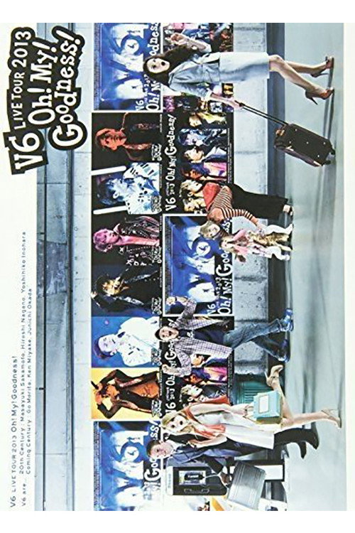 V6 LIVE TOUR 2013 “Oh! My! Goodness!” — постер