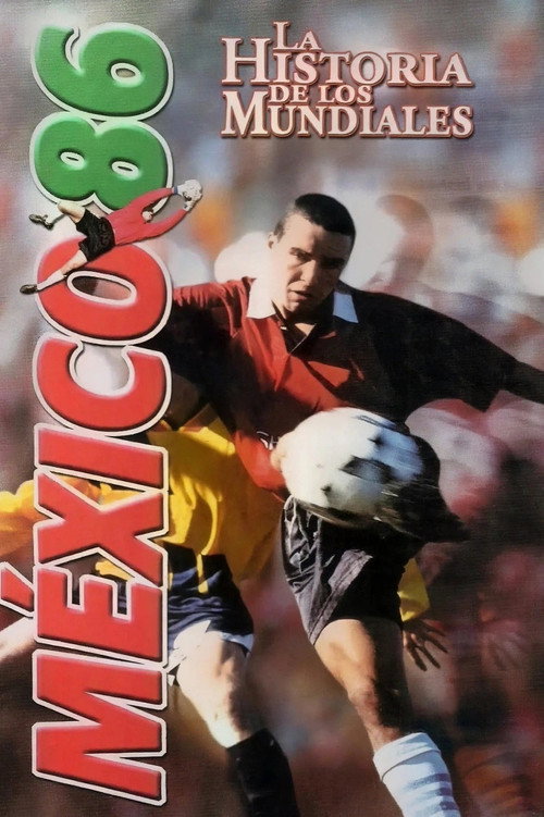 La Historia De Los Mundiales: México 86 — постер