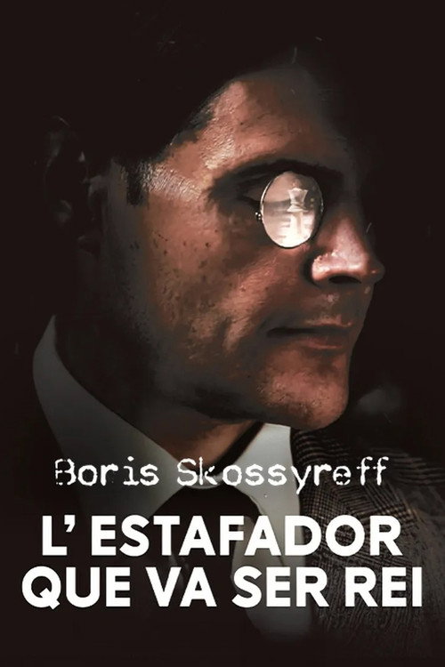 Boris Skossyreff, l'estafador que va ser rei — постер
