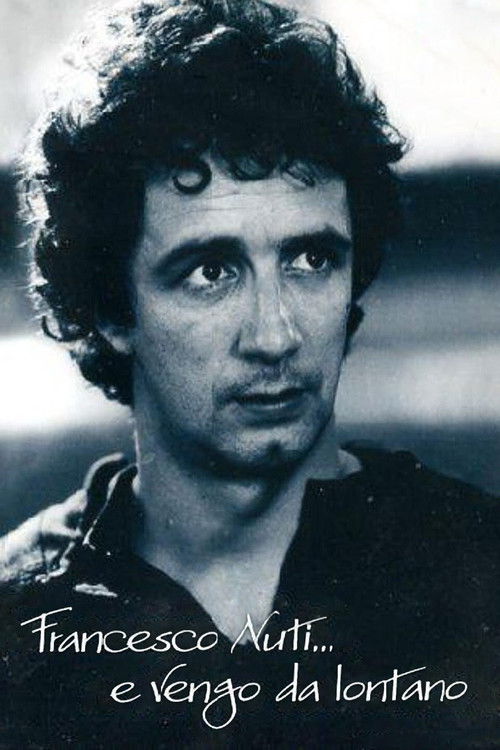 Francesco Nuti… e vengo da lontano — постер