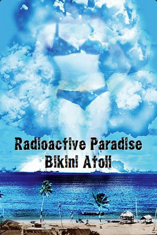 Radioactive Paradise: Bikini Atoll — постер