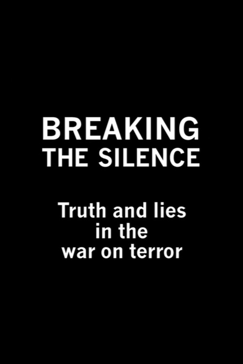 Breaking the Silence: Truth and Lies in the War on Terror — постер