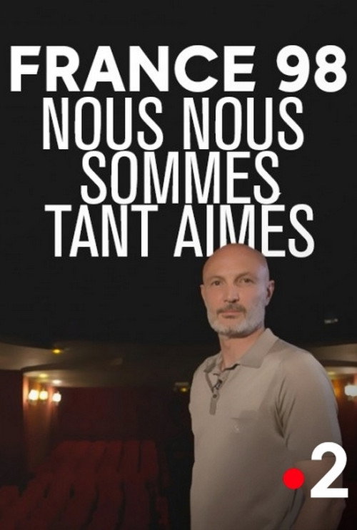 France 98 : Nous nous sommes tant aimés — постер