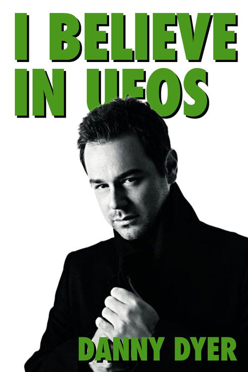 I Believe in UFOs: Danny Dyer — постер
