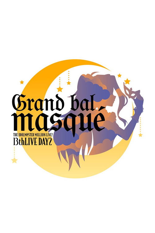 THE IDOLM@STER MILLION LIVE! 13thLIVE DAY2 Grand bal masqué — постер