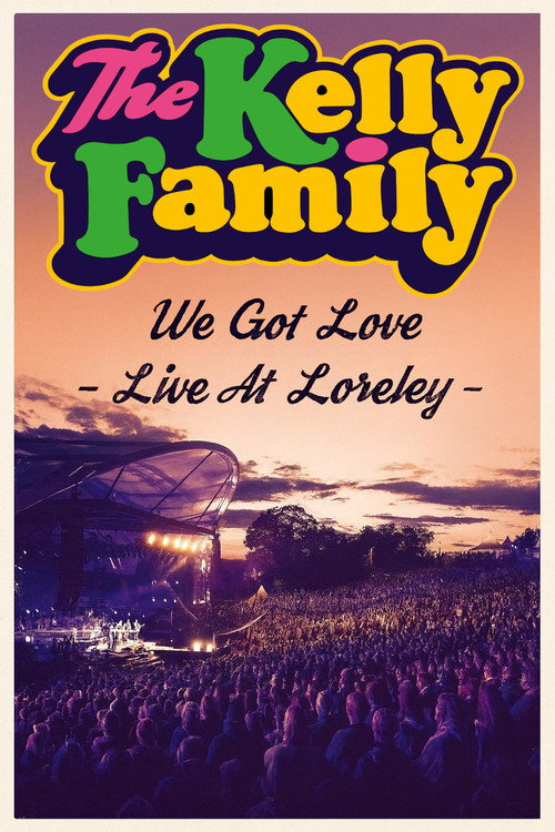 The Kelly Family - We Got Love - Live At Loreley — постер