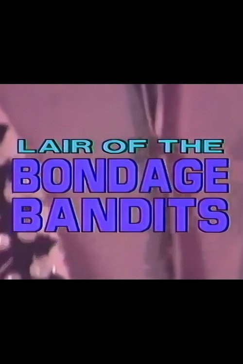 Lair of the Bondage Bandits — постер
