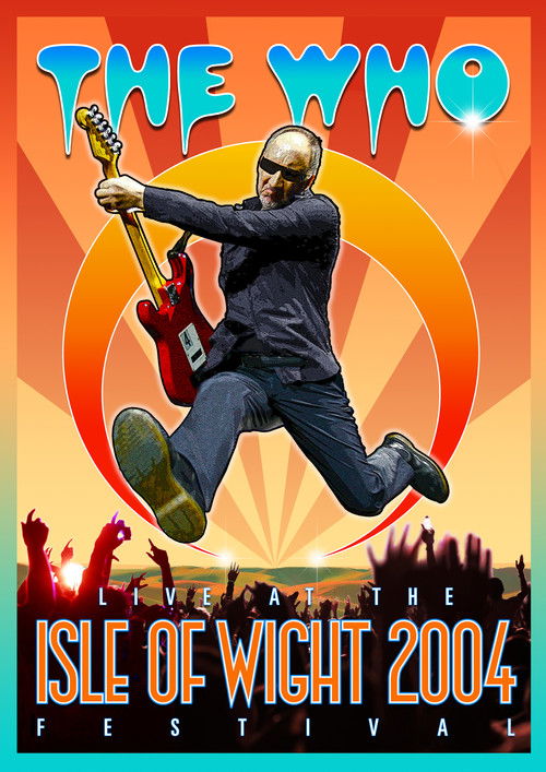 The Who: Live at the Isle of Wight 2004 Festival — постер