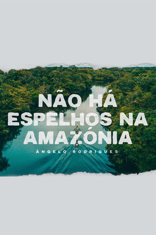 Não Há Espelhos na Amazónia — постер
