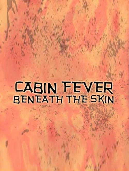 Cabin Fever: Beneath the Skin — постер