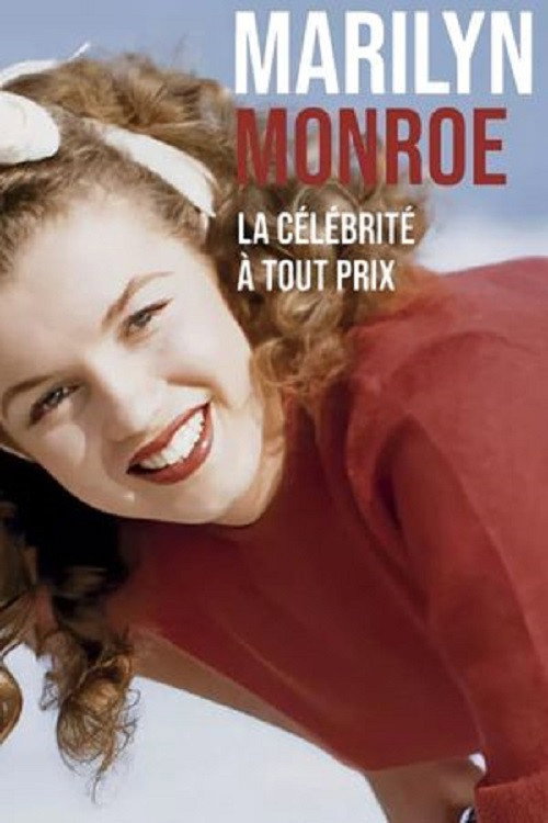 Marilyn Monroe, la célébrité à tout prix — постер
