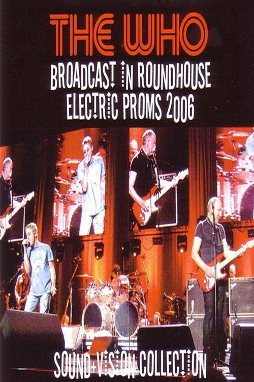 The Who – Broadcast In Roundhouse Electric Proms 2006 — постер