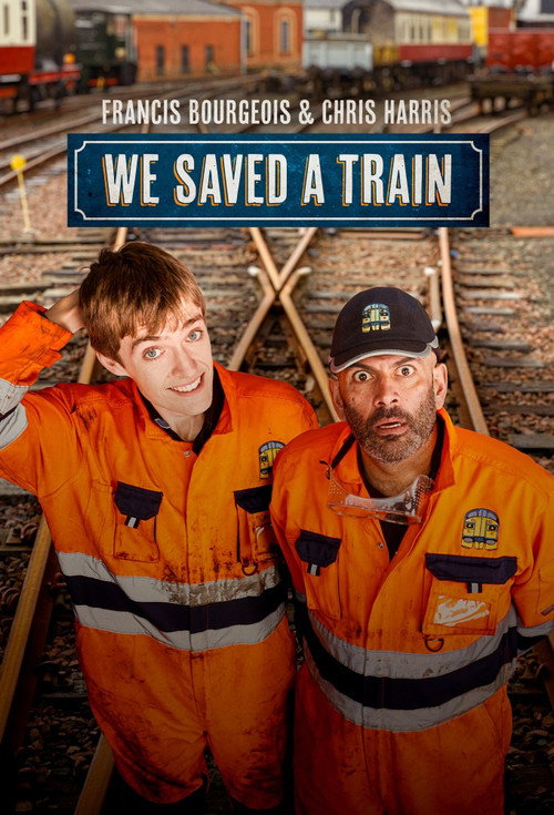 Francis Bourgeois & Chris Harris: We Saved A Train — постер
