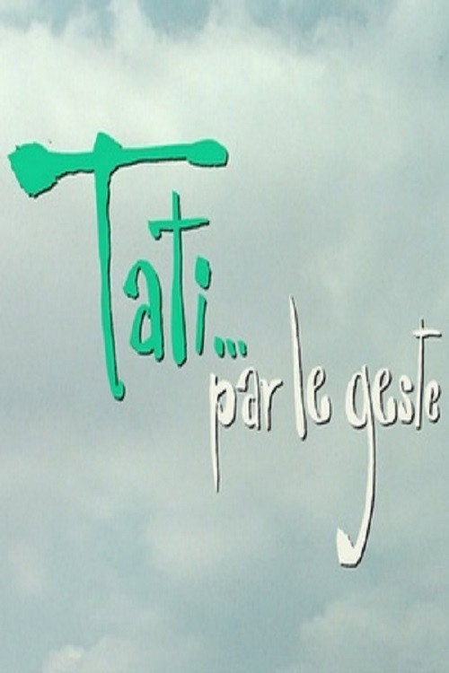 Tati…par le geste — постер
