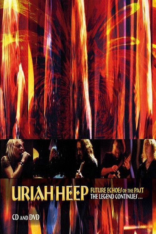 Uriah Heep - Future Echoes Of The Past - The Legend Continues — постер