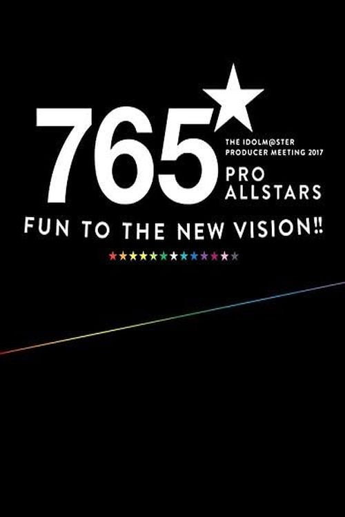THE IDOLM@STER PRODUCER MEETING 2017 765PRO ALLSTARS -Fun to the new vision!!- — постер