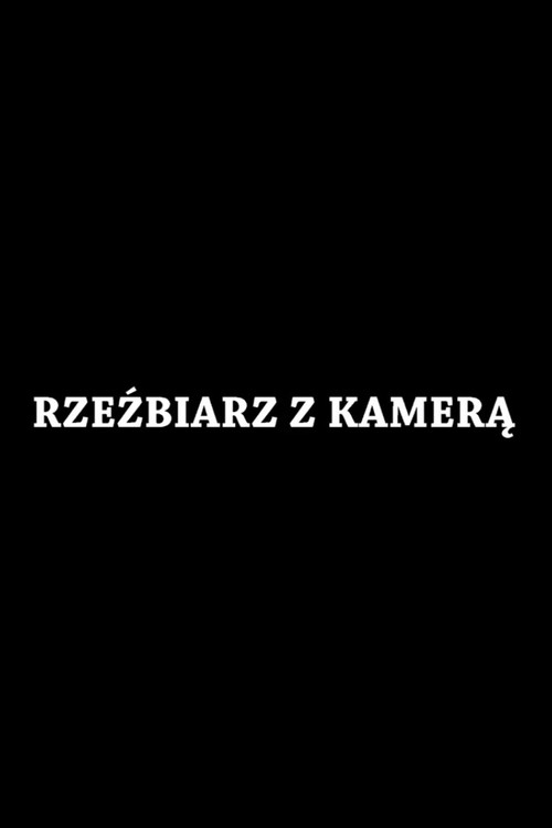 Rzeźbiarz z kamerą — постер