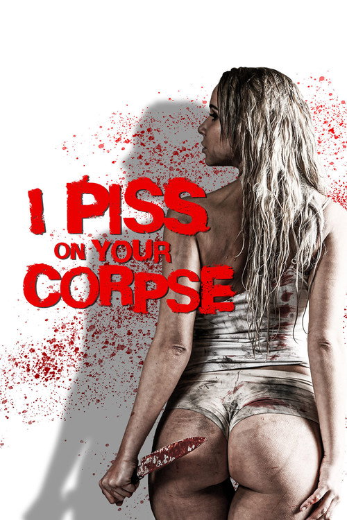 I Piss on Your Corpse — постер