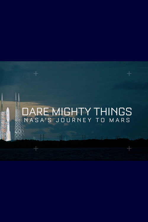 Dare Mighty Things: NASA's Journey To Mars — постер