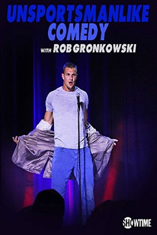 Unsportsmanlike Comedy with Rob Gronkowski — постер