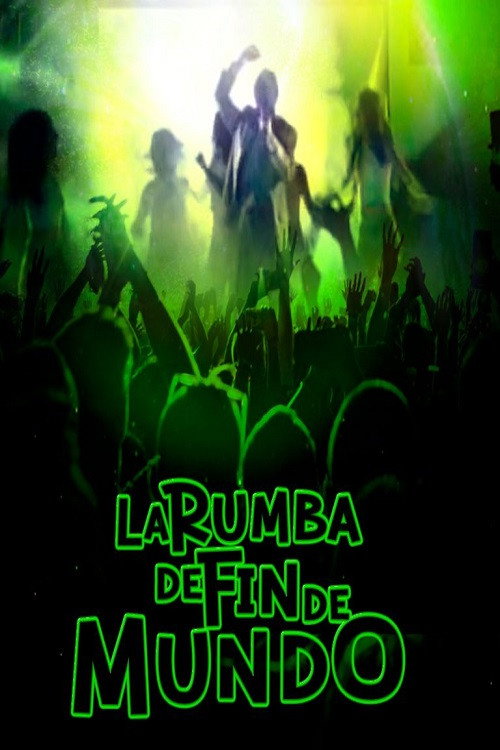 La Rumba De Fin De Mundo — постер
