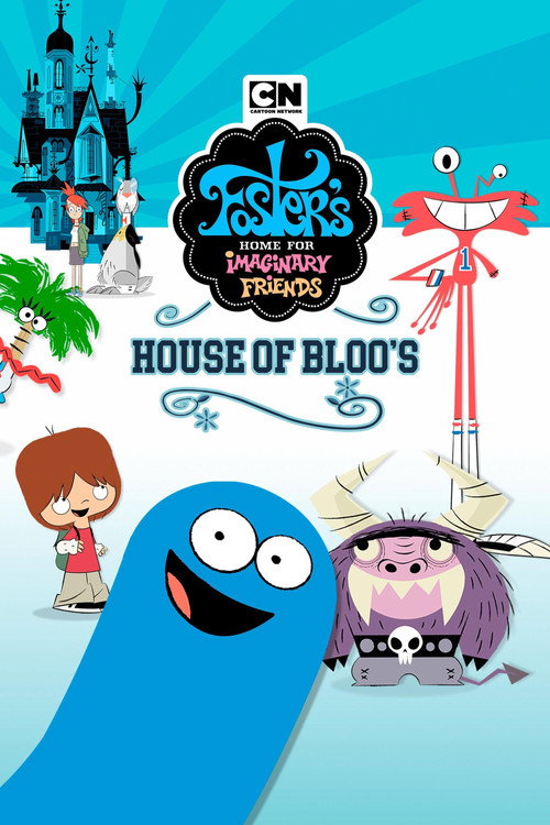 Foster's Home For Imaginary Friends: House of Bloo's — постер
