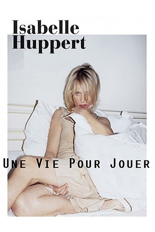Isabelle Huppert, une vie pour jouer — постер
