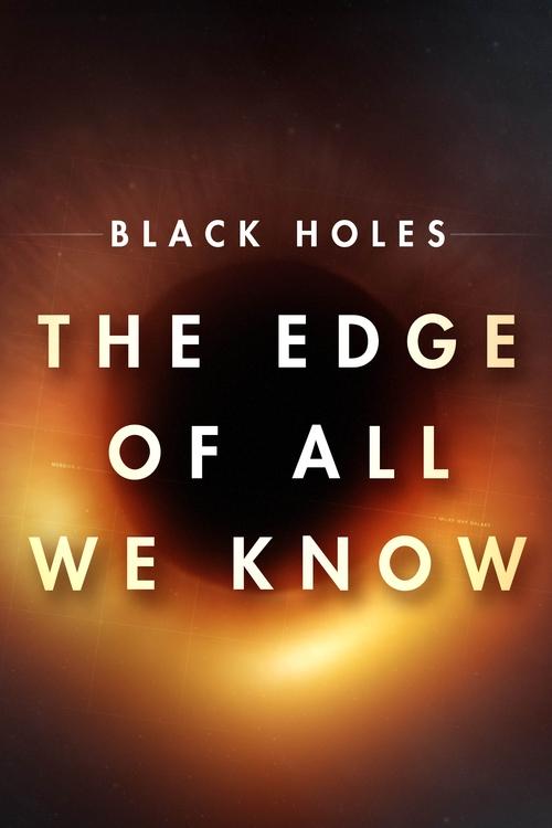 Black Holes: The Edge of All We Know — постер