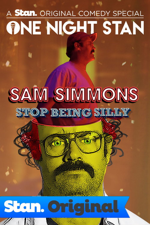 Sam Simmons: Stop Being Silly — постер