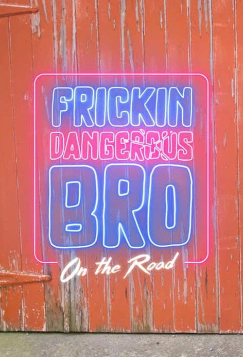Frickin Dangerous Bro on the Road — постер