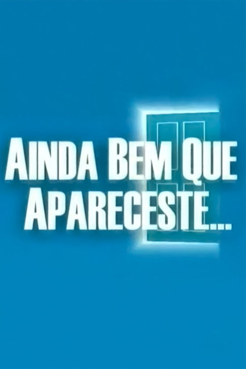 Ainda Bem Que Apareceste — постер