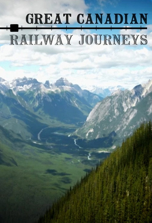 Great Canadian Railway Journeys — постер
