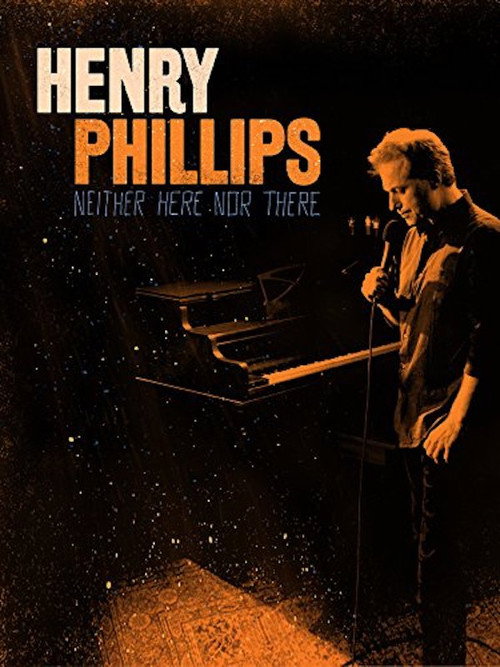 Henry Phillips: Neither Here Nor There — постер