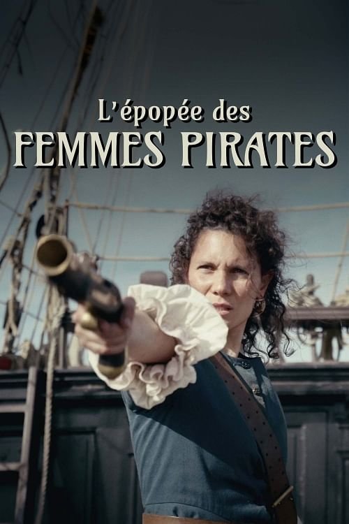 L'épopée des femmes pirates - Les filles du vent — постер