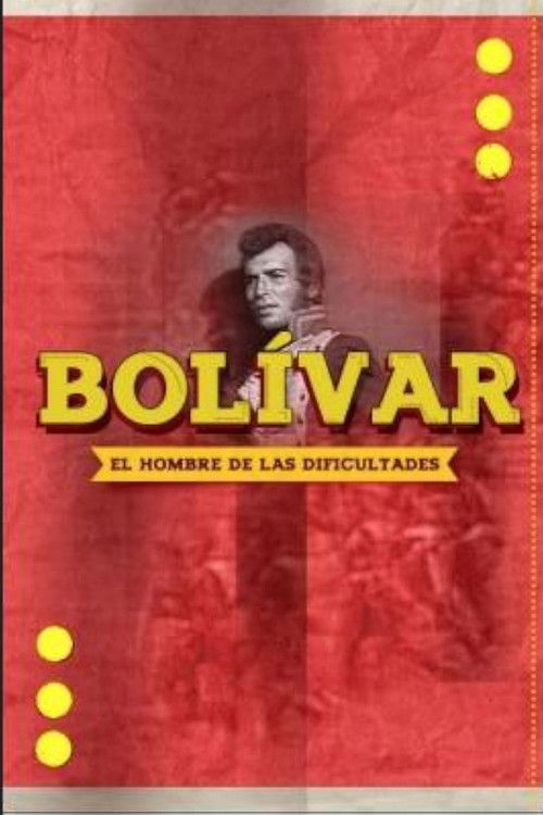 Bolívar, el hombre de las dificultades — постер