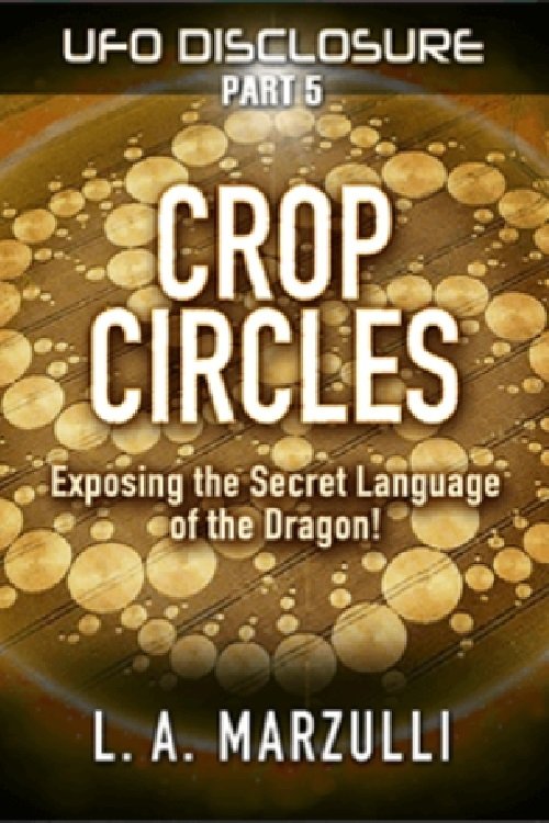 UFO Disclosure Part 5: Crop Circles - Exposing the Secret Language of the Dragon! — постер