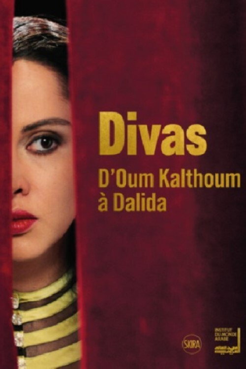 Divas: d’Oum Kalthoum à Dalida — постер