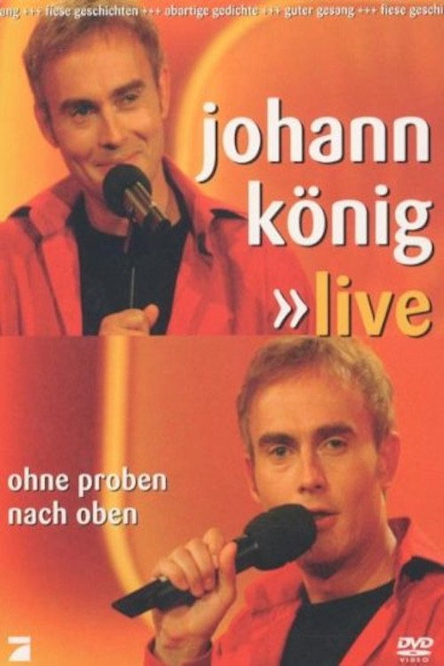 Johann König - Ohne Proben nach oben Live — постер