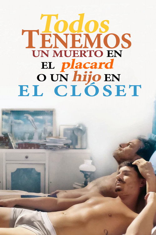 Todos tenemos un muerto en el placard o un hijo en el clóset — постер