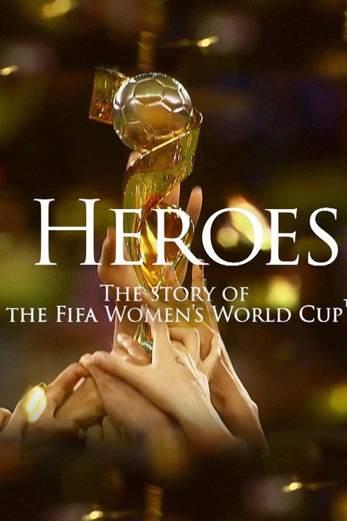 Heroes: The Story of the Fifa Women's World Cup — постер