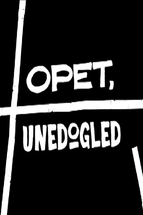 Opet, unedogled — постер