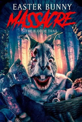 Easter Bunny Massacre: The Bloody Trail — постер