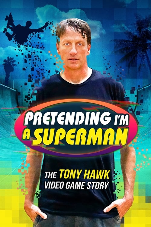 Pretending I'm a Superman: The Tony Hawk Video Game Story — постер
