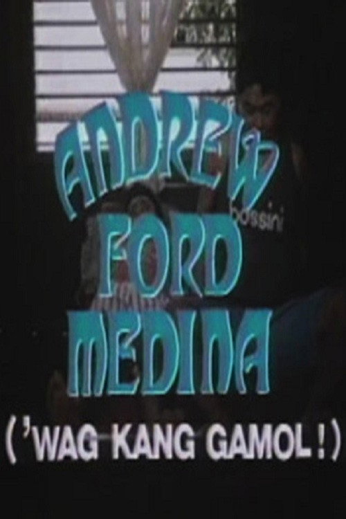 Andrew Ford Medina: Wag kang gamol! — постер