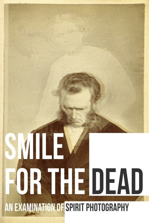 Smile for the Dead: An Examination of Spirit Photography — постер