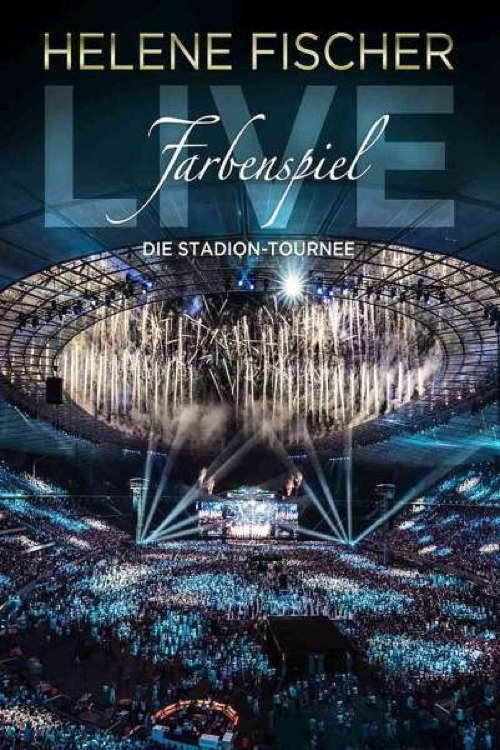 Helene Fischer - Farbenspiel Live: Die Stadion-Tournee — постер