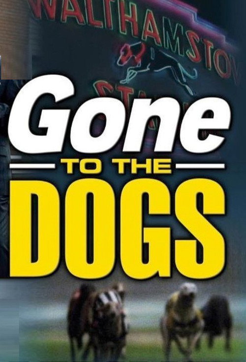Gone to the Dogs — постер