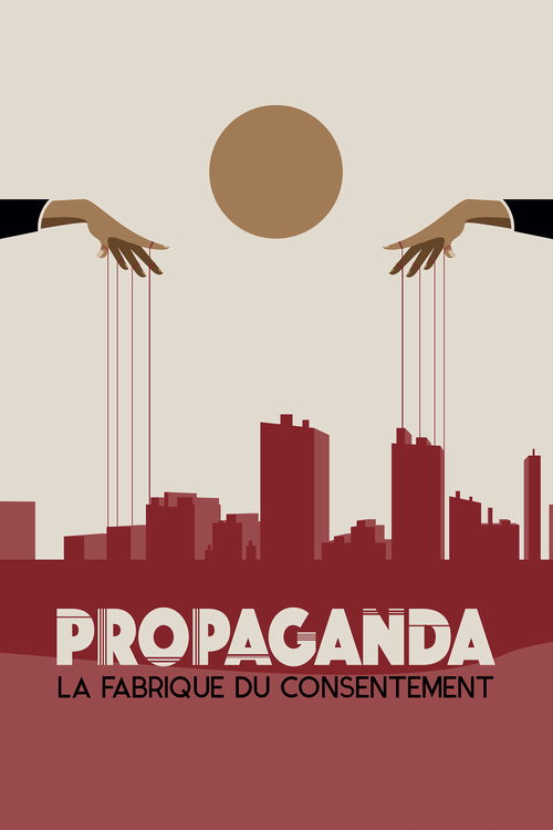 Propaganda : la fabrique du consentement — постер