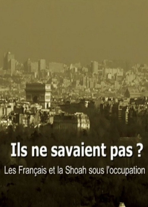 Ils ne savaient pas ? Les Français et la Shoah sous l'occupation — постер