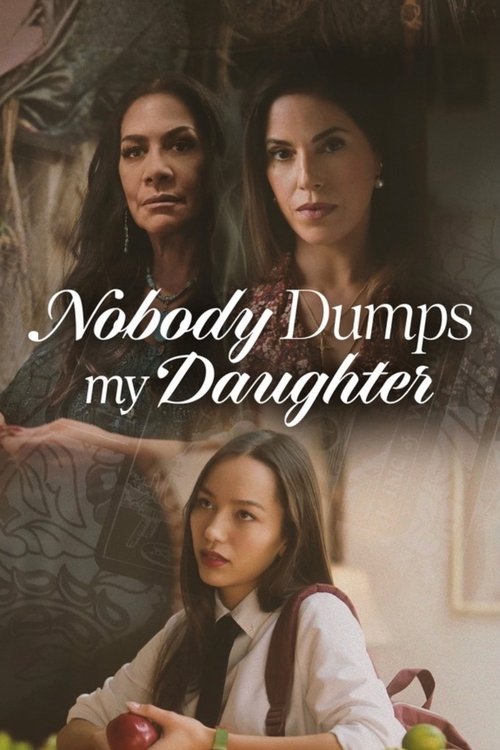Nobody Dumps My Daughter — постер